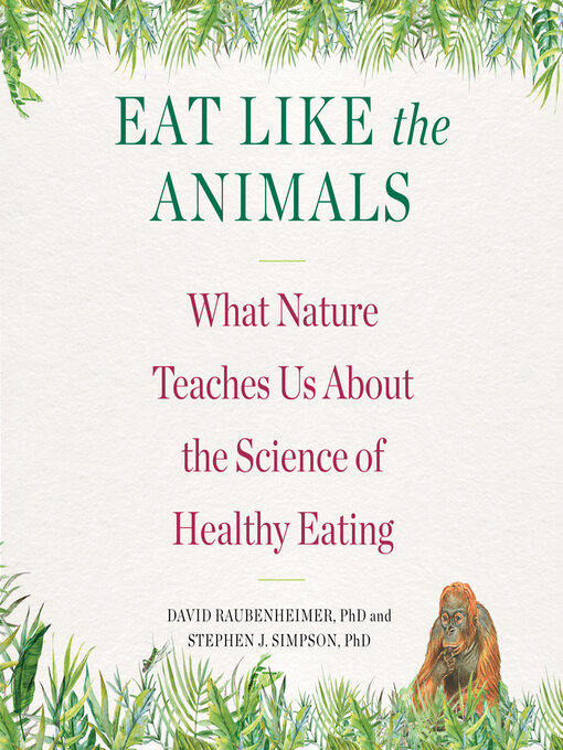 Title details for Eat Like the Animals by David Raubenheimer - Available